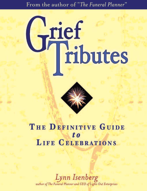 Title details for Grief Tributes: The Definitive Guide to Life Celebrations by Lynn Isenberg - Available